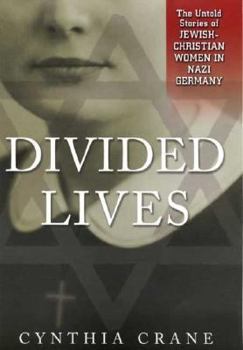 Hardcover Divided Lives: The Untold Stories of Jewish-Christian Women in Nazi Germany Book