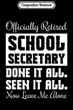 Composition Notebook: Funny Retired School Secretary - Leave Me Alone  Journal/Notebook Blank Lined Ruled 6x9 100 Pages