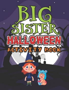 Paperback Big Sister Halloween Activity Book: Cute Monsters Coloring Book for Girls Ages 2-4 with Mazes Tracing Letters Shapes Handwriting Practice Learning Wor Book