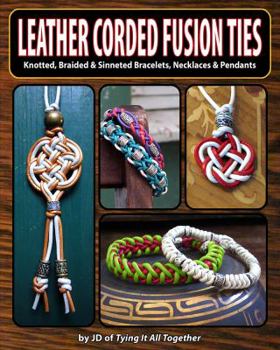 Paperback Leather Corded Fusion Ties: Knotted, Braided & Sinneted Bracelets, Necklaces & Pendants Book