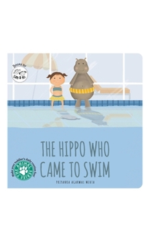 Board book The Hippo Who Came to Swim: Short Story Toddler Book for Daily Routine Swimtime Baby Board Book Birthday Gift for Kids, Infants, and Newborns (Ages 0- Book
