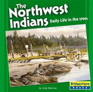 Hardcover The Northwest Indians: Daily Life in the 1700s Book