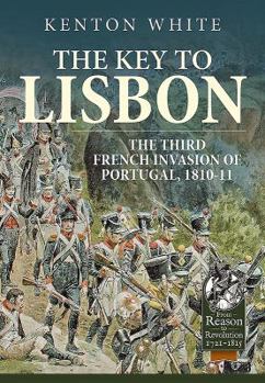 Hardcover The Key to Lisbon: The Third French Invasion of Portugal, 1810-11 Book