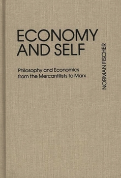 Hardcover Economy and Self: Philosophy and Economics from the Mercantilists to Marx Book