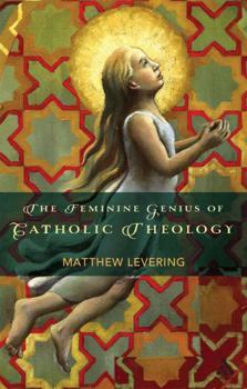 Hardcover The Feminine Genius of Catholic Theology Book