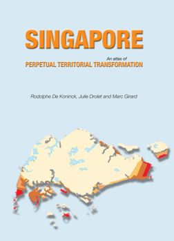 Hardcover Singapore: An Atlas of Perpetual Territorial Transformation Book