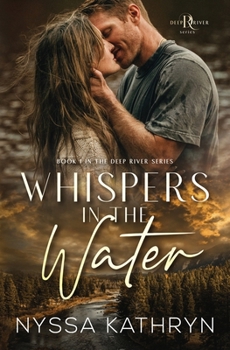 Whispers in the Water: A Small Town, Second Chance, Romantic Suspense (Deep River)