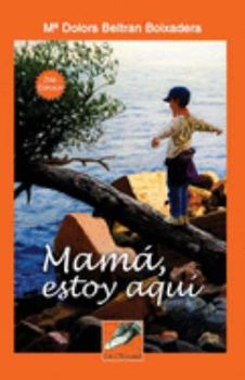 Mamá estoy aquí (Spanish Edition)
