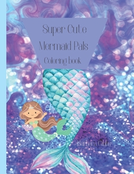 Paperback Super Cute Mermaid Pals: Coloring Book