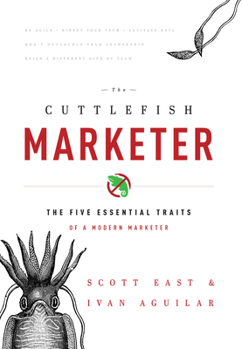 Hardcover The Cuttlefish Marketer: The Five Essential Traits of a Modern Marketer Book