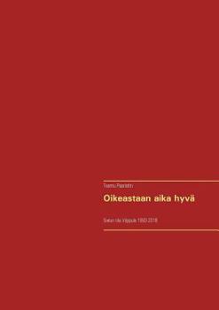 Paperback Oikeastaan aika hyvä: Sielun tila Vilppula 1993-2018 [Finnish] Book