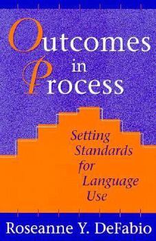 Paperback Outcomes in Process: Setting Standards for Language Use Book