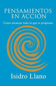 Paperback Pensamientos En Acción: Como Alcanzar Todo Lo Que Te Propones. [Spanish] Book