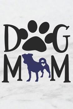 Dog Mom: A Delightful Matte Soft Cover Notebook Journal For Pit Bull Mothers to Write In.  120 Dog Themed Blank and Lined Internal Pages