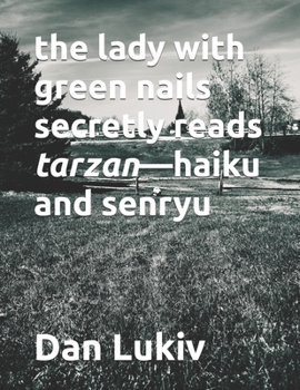 Paperback The lady with green nails secretly reads tarzan-haiku and senryu Book