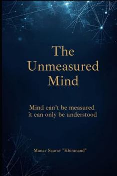 Paperback The Unmeasured Mind: Mind can't be measured - it can only be understood Book