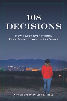 Paperback 108 Decisions: How I Lost Everything, Then Found It All in Las Vegas Book