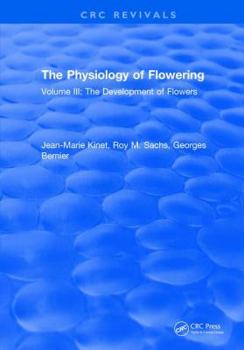 Hardcover The Physiology of Flowering: Volume III: The Development of Flowers Book