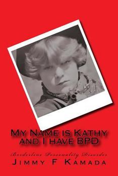 Paperback My Name is Kathy and I have BPD Book