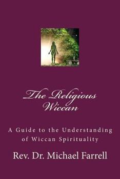 Paperback The Religious Wiccan: A Guide to Understanding Wiccan Spirituality Book