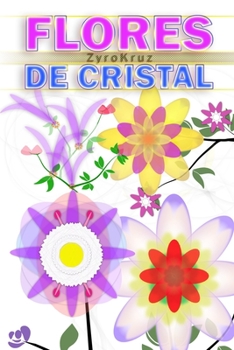Flores de cristal: Libro de poemas con ilustraciones florales - Regala flores con poes�a - 60 p�ginas