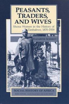 Paperback Peasants, Traders, & Wives: Shona Women in the History of Zimbabwe, 1870-1939 Book