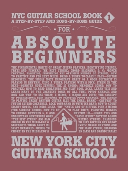 Paperback NYC Guitar School Book 1: A Step-By-Step and Song-By-Song Guide for Absolute Beginners Book