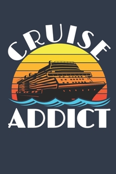 Cruise Addict: Cruise Travel Journal, Cruising Memory Book with Daily Activity Prompts