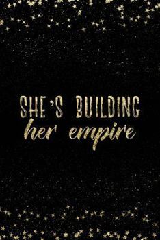 Paperback She's Building Her Empire: Notebook with Inspirational Quotes Inside College Ruled Lines Book