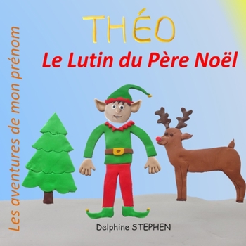 Paperback Théo le Lutin du Père Noël: Les aventures de mon prénom [French] Book