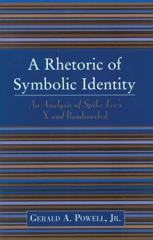 Paperback Rhetoric of Symbolic Identity: Analysis of Spike Lee's X and Bamboozled Book