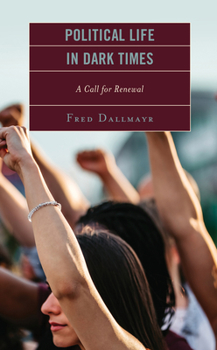 Hardcover Political Life in Dark Times: A Call for Renewal Book