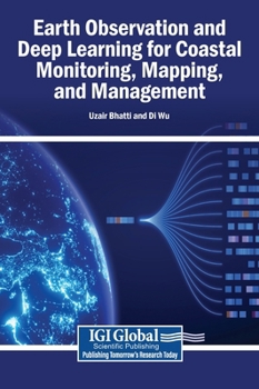 Hardcover Earth Observation and Deep Learning for Coastal Monitoring, Mapping, and Management Book