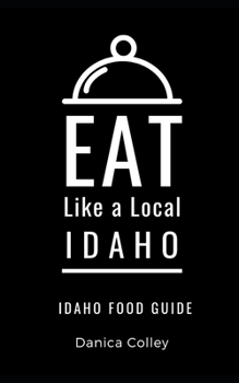 Paperback Eat Like a Local-Idaho: Idaho State Food Guide Book