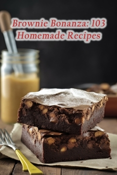 Paperback Brownie Bonanza: 103 Homemade Recipes Book