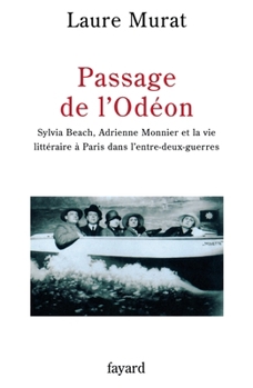 Paperback Passage de l'Odéon: Sylvia Beach, Adrienne Monnier et la vie littéraire à Paris dans l'entre-deux-guerres [French] Book