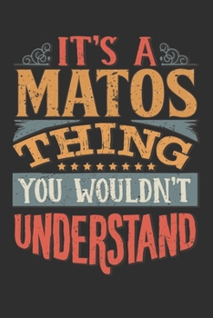 Paperback It's A Matos Thing You Wouldn't Understand: Want To Create An Emotional Moment For A Matos Family Member ? Show The Matos's You Care With This Persona Book