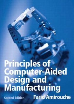 Hardcover Principles of Computer Aided Design and Manufacturing Book