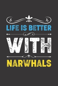 Paperback Life Is Better With Narwhals: Funny Narwhals Lovers Gifts Lined Journal Notebook 6x9 120 Pages Book