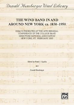 Paperback Wind Band Activity In and Around New York ca. 1830-1950: Paperback Edition, Paperback Book (Donald Hunsberger Wind Library) Book