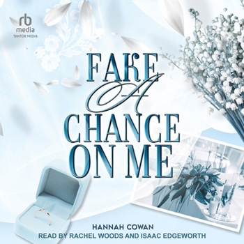 Fake A Chance On Me: A Small Town, Fake Dating Romance (Snowbell Ridge) - Book #3 of the Snowbell Ridge