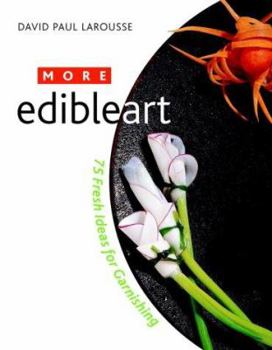 Hardcover More Edibleart: 75 Fresh Ideas for Garnishing Book