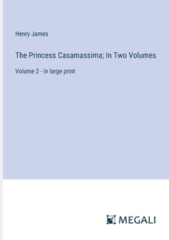 Paperback The Princess Casamassima; In Two Volumes: Volume 2 - in large print Book