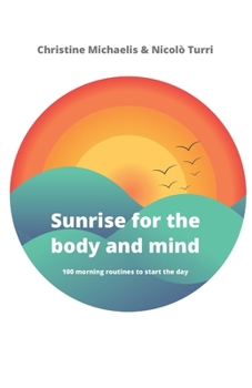 Paperback Sunrise for the body and mind: 100 morning routines to start your day Book