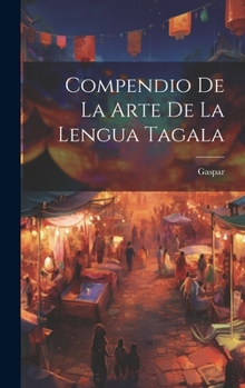 Hardcover Compendio De La Arte De La Lengua Tagala Book