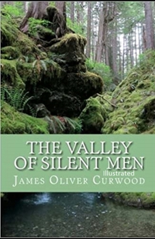 Paperback The Valley of Silent Men Illustrated Book