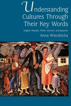 Paperback Understanding Cultures Through Their Key Words: English, Russian, Polish, German, and Japanese Book