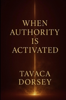 Paperback WHEN AUTHORITY IS ACTIVATED The Atmosphere Shifts Book