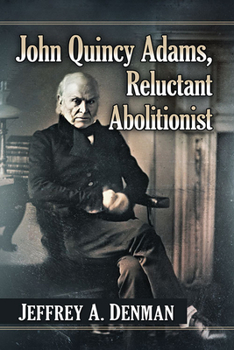 Paperback John Quincy Adams, Reluctant Abolitionist Book