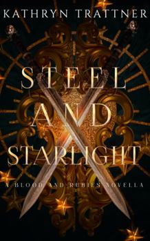 Steel and Starlight: a Blood and Rubies Novella - Book #1 of the Blood and Rubies